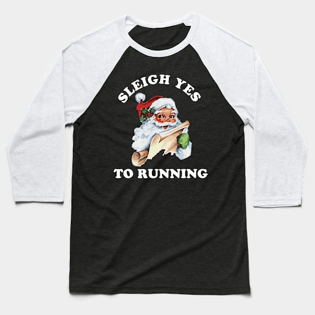 Christmas Running Vintage Santa Claus Sleigh Yes To Running Baseball T-Shirt by PodDesignShop